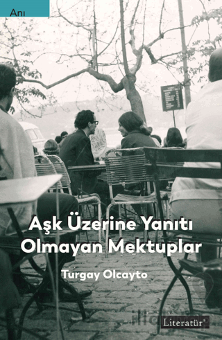 Aşk Üzerine Yanıtı Olmayan Mektuplar