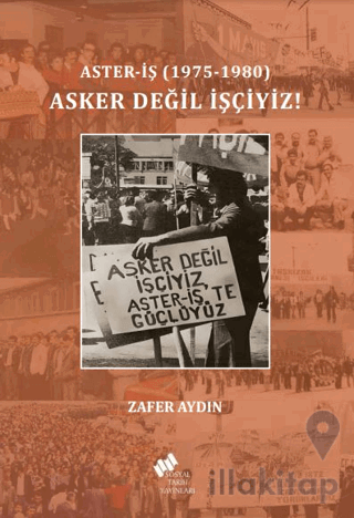 Aster-İş (1975-1980) Asker Değil İşçiyiz