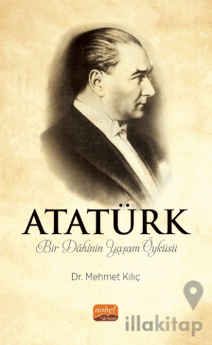 Atatürk - Bir Dahinin Yaşam Öyküsü