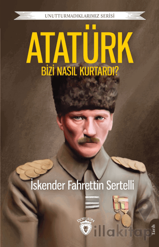 Atatürk Bizi Nasıl Kurtardı?