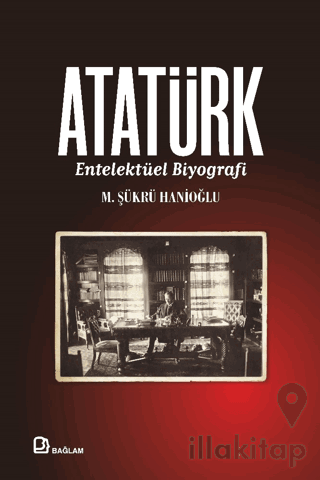 Atatürk - Entelektüel Biyografi