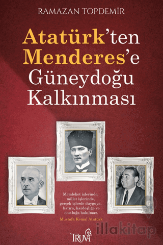 Atatürk’ten Menderes’e Güneydoğu Kalkınması