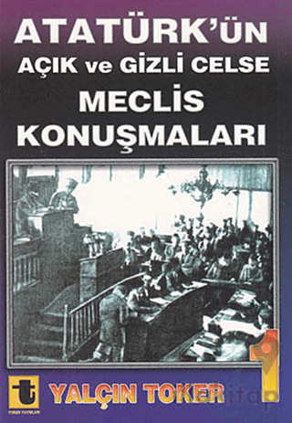 Atatürk’ün Açık ve Gizli Celse Meclis Konuşmaları 1