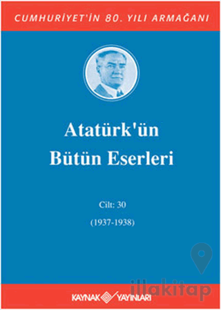 Atatürk’ün Bütün Eserleri Cilt: 30 (1937 - 1938)