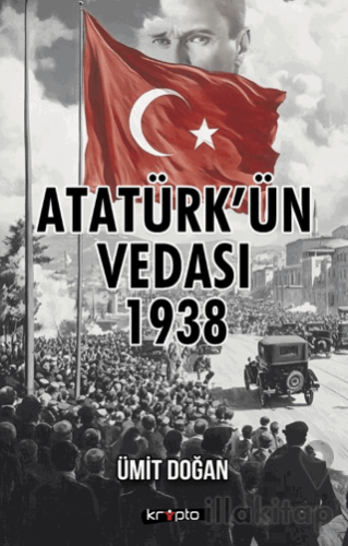 Atatürk’ün Vedası 1938