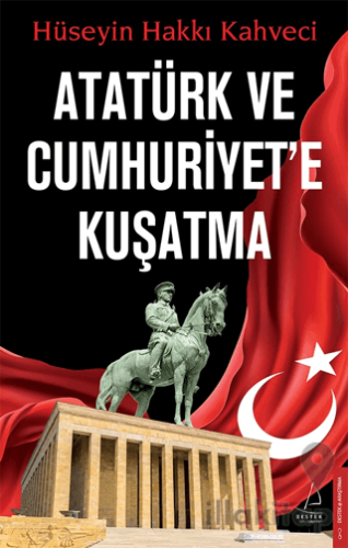 Atatürk ve Cumhuriyet'e Kuşatma