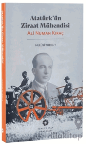 Atatürk'ün Ziraat Mühendisi: Ali Numan Kıraç