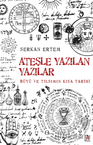 Ateşe Yazılan Yazılar - Büyü ve Tılsımın Kısa Tarihi