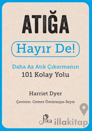 Atığa Hayır De! - Daha Az Atık Çıkarmanın 101 Kolay Yolu