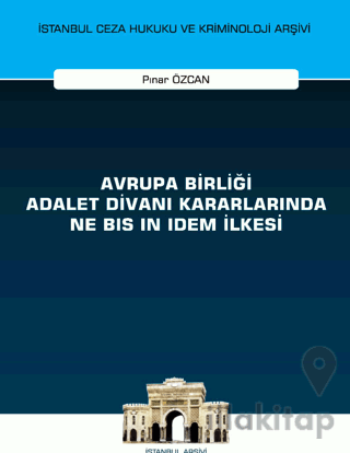 Avrupa Birliği Adalet Divanı Kararlarında Ne Bis in Idem İlkesi