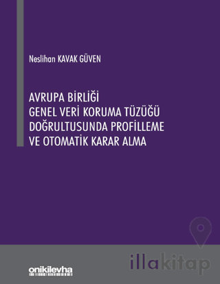 Avrupa Birliği Genel Veri Koruma Tüzüğü Doğrultusunda Profilleme ve Ot