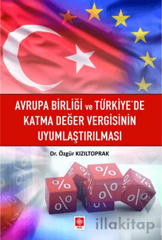 Avrupa Birliği ve Türkiye'de Katma Değer Vergisinin Uyumlaştırılması