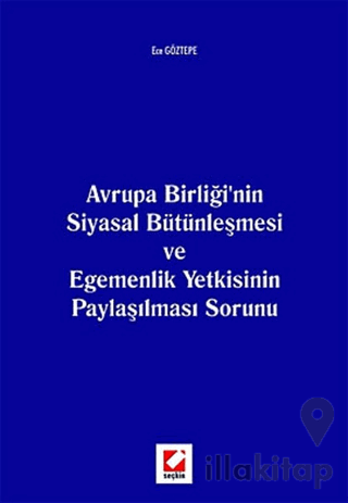 Avrupa Birliği'nin Siyasal Bütünleşmesi ve Egemenlik Yetkisinin Paylaş