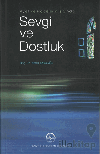 Ayet ve Hadis Işığında Sevgi ve Dostluk