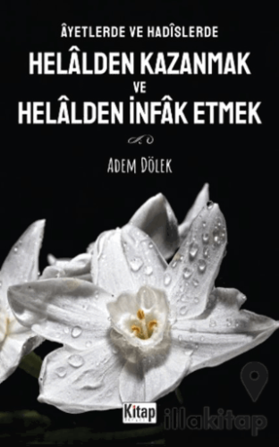 Ayetlerde Ve Hadislerde Helalden Kazanmak Ve Helalden İnfak Etmek