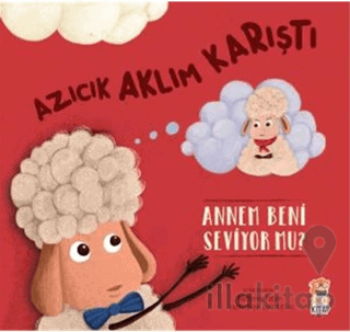 Azıcık Aklım Karıştı - Annem Beni Seviyor Mu