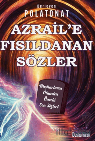 Azrail’e Fısıldanan Sözler