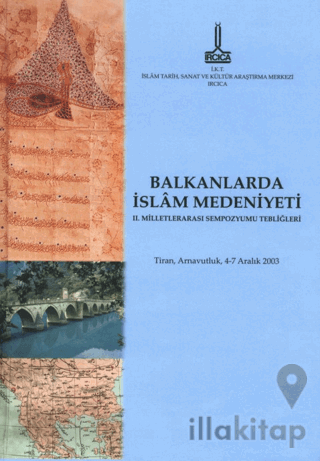 Balkanlar'da İslam Medeniyeti II. Milletlerarası Sempozyumu Tebliğleri