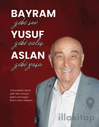 Bayram Gibi Sev Yusuf Gibi Çalış Aslan Gibi Yaşa