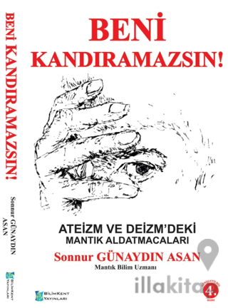 Beni Kandıramazsın! Ateizm ve Deizm'deki Mantık Aldatmacaları