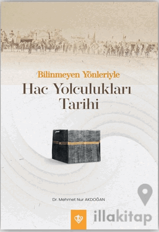 Bilinmeyen Yönleriyle Hac Yolculukları Tarihi