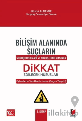 Bilişim Alanında Suçların Soruşturulması ve Kovuşturulmasında Dikkat E