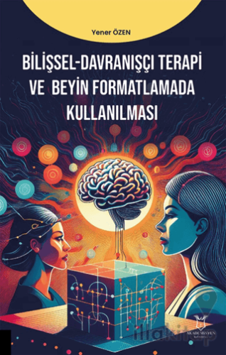 Bilişsel-Davranışçı Terapi ve Beyin Formatlamada Kullanılması