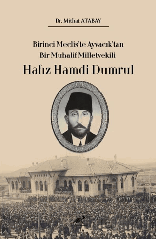 Birinci Meclis’te Ayvacık’tan Bir Muhalif Milletvekili Hafız Hamdi Dum