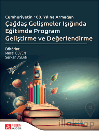 Çağdaş Gelişmeler Işığında Eğitimde Program Geliştirme ve Değerlendirm