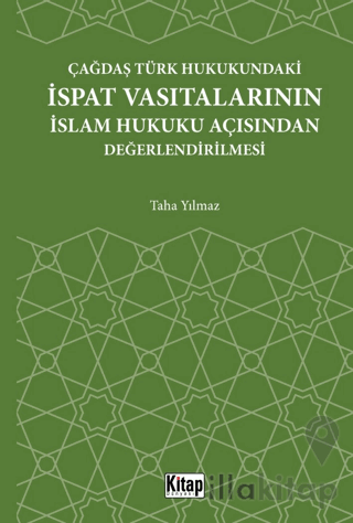 Çağdaş Türk Hukukundaki İspat Vasıtalarının İslam Hukuku Açısından Değ