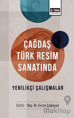 Çağdaş Türk Resim Sanatında Yenilikçi Çalışmalar