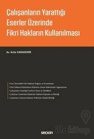 Çalışanların Yarattığı Eserler Üzerinde Fikri Hakların Kullanılması