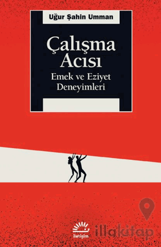 Çalışma Acısı - Emek ve Eziyet Deneyimleri