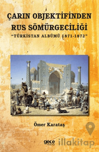 Çarın Objektifinden Rus Sömürgeciliği