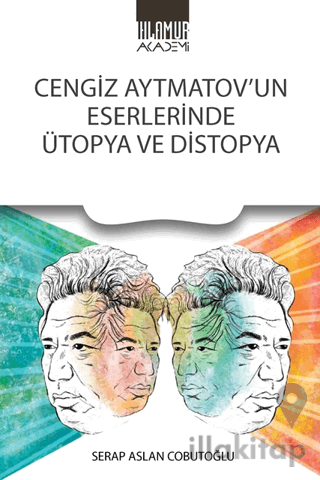 Cengiz Aytmatov’un Eserlerinde Ütopya Ve Distopya