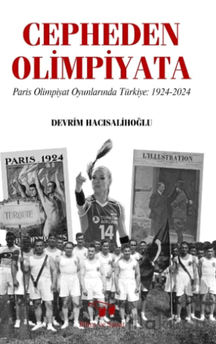 Cepheden Olimpiyata Paris Olimpiyat Oyunlarında Türkiye 1924-2024