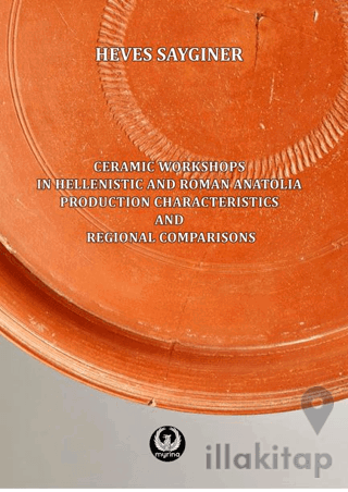 Ceramic Workshops in Hellenistic And Roman Anatolia: Production Charac