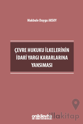 Çevre Hukuku İlkelerinin İdari Yargı Kararlarına Yansıması