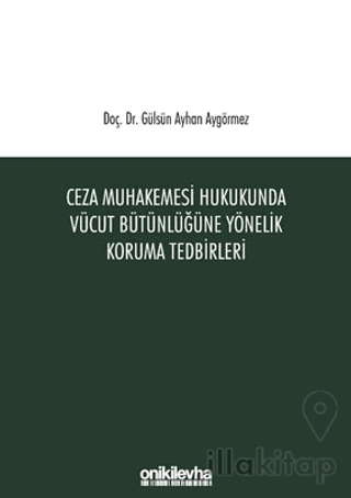 Ceza Muhakemesi Hukukunda Vücut Bütünlüğüne Yönelik Koruma Tedbirleri