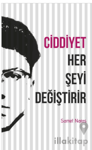 Ciddiyet Her Şeyi Değiştirir