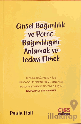 Cinsel Bağımlılık ve Porno Bağımlılığını Anlamak ve Tedavi Etmek