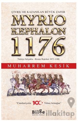 Çivril’de Kazanılan Büyük Zafer Myrıokephalon 1176 Türkiye Selçuklu-Bi