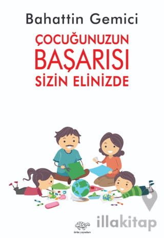 Çocuğunuzun Başarısı Sizin Elinizde