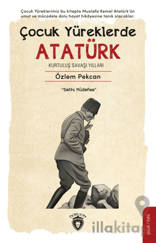 Çocuk Yüreklerde Atatürk - Kurtuluş Savaşı Yılları