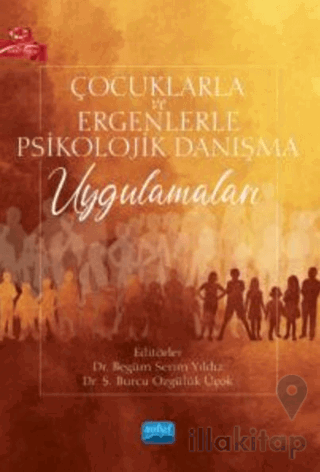 Çocuklarla ve Ergenlerle Psikolojik Danışma Uygulamaları