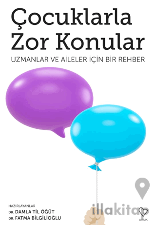 Çocuklarla Zor Konular - Uzmanlar ve Aileler İçin Bir Rehber