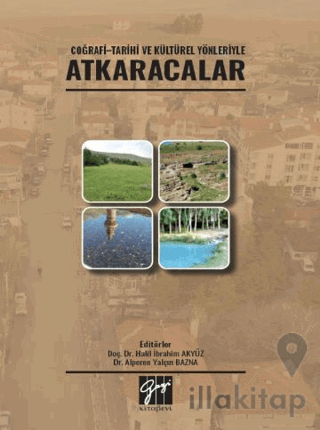 Coğrafi - Tarihi ve Kültürel Yönleriyle Atkaracalar