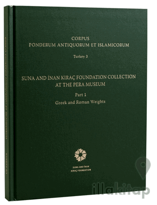 Corpus Ponderum Antiquorum et Islamicorum Turkey 3 - Suna and İnan Kır