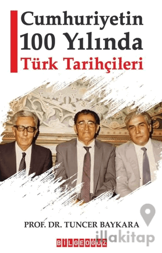 Cumhuriyetin 100 Yılında Türk Tarihçileri