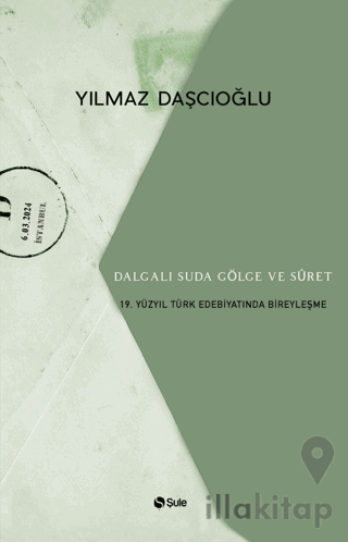 Dalgalı Suda Gölge ve Suret: 19. Yüzyıl Türk Edebiyatında Bireyleşme